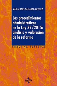 Los procedimientos administrativos en la ley 39/2015: analisis y valoracion de la reforma