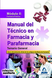 Manual del tecnico en farmacia y parafarmacia. Temario general. Modulo ii: farmacia practica