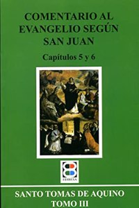 Comentario al Evangelio segun San Juan: Capitulos 5 y 6