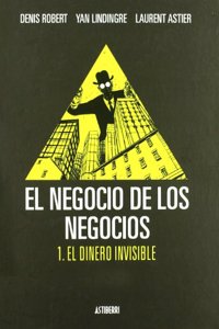 EL NEGOCIO DE LOS NEGOCIOS 1. EL DINERO INVISIBLE