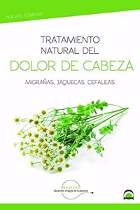 Tratamiento natural del dolor de cabeza: Migranas, jaquecas, cefalea
