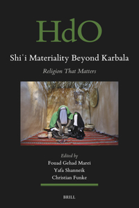 Shiʿi Materiality Beyond Karbala