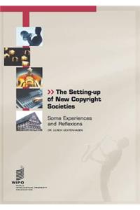 The Setting-Up of New Copyright Societies: Some Experiences and Reflexions