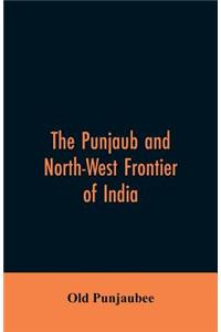 The Punjaub and North-West frontier of India