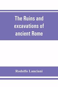 ruins and excavations of ancient Rome; a companion book for students and travelers