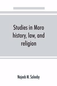 Studies in Moro history, law, and religion