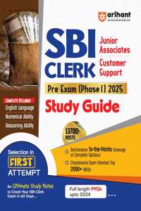 Arihant Study Guide For SBI Clerk PRE Exam (Phase I) 2025 | Sectionwise To the Points Coverage of Complete Syllabus, Chapterwise Exam Oriented Top 2000+ MCQs, Full Length PYQs Upto 2024