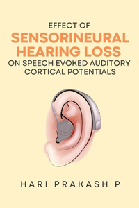 Effect Of Sensorineural Hearing Loss On Speech Evoked Auditory Cortical Potentials