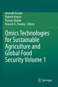 Omics Technologies for Sustainable Agriculture and Global Food Security Volume 1