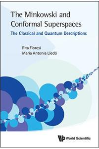 Minkowski and Conformal Superspaces, The: The Classical and Quantum Descriptions: The Classical and Quantum Descriptions