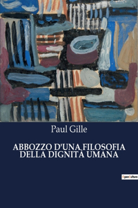 Abbozzo d'Una Filosofia Della Dignità Umana