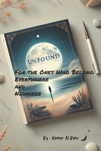 UNFOUND For the ones who belong everywhere and nowhere