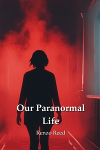 Our Paranormal Life