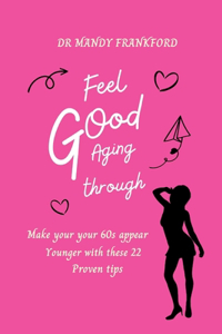 Feel good aging through