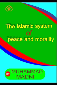 The Islamic System Of Peace and morality