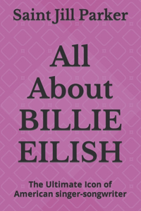 All About BILLIE EILISH