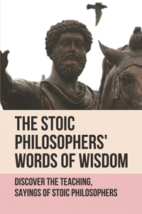 Stoic Philosophers' Words Of Wisdom