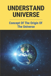 Understand Universe