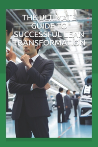 Ultimate Guide to Successful Lean Transformation