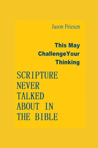 Scripture Never Talked about in the Bible