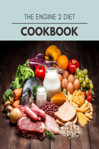 The Engine 2 Diet Cookbook