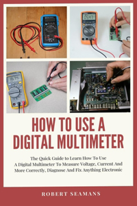 How To Use A Digital Multimeter