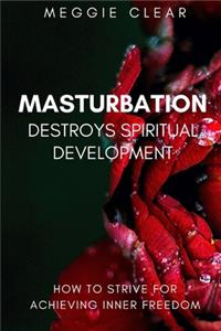Masturbation Destroys Spiritual Development