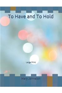 To Have and To Hold