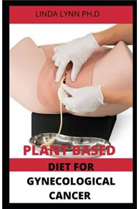 Plant Based Diet for Gynecological Cancer