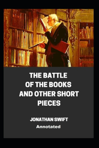 The Battle of the Books and other Short Pieces Annotated