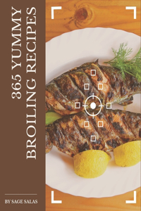 365 Yummy Broiling Recipes