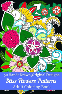 50 Hand-Drawn, Original Designs Bliss Flowers Patterns Adult Coloring Book