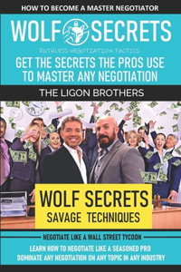 WOLF SECRETS - Savage Negotiation Tactics