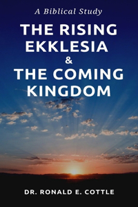 Rising Ekklesia & The Coming Kingdom