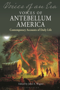 Voices of Antebellum America: Contemporary Accounts of Daily Life