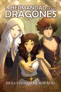 Hermandad de los Dragones: Libro III La ciudad de Haptesu