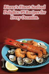 Rivera's Finest Seafood Delights