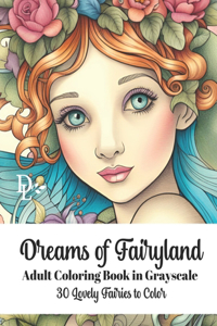 Dreams of Fairyland - Adult Coloring Book in Grayscale