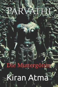 Parvathi: Die Muttergöttin