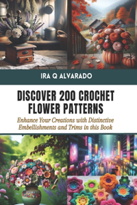 Discover 200 Crochet Flower Patterns