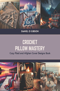 Crochet Pillow Mastery