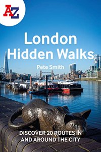 A-Z London Hidden Walks: Discover 20 Routes in and Around the City