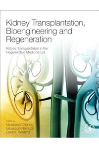Kidney Transplantation, Bioengineering, and Regeneration