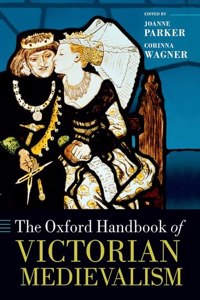Oxford Handbook of Victorian Medievalism