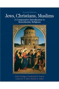 Jews, Christians, Muslims: A Comparative Introduction to Monotheistic Religions Plus Mysearchlab with Etext -- Access Card Package: A Comparative Introduction to Monotheistic Religions