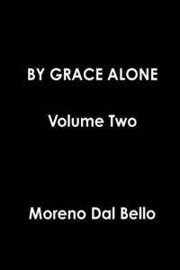 BY GRACE ALONE Volume Two