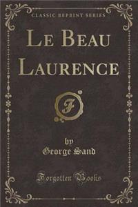 Le Beau Laurence (Classic Reprint)
