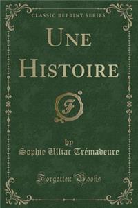 Une Histoire (Classic Reprint)