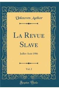 La Revue Slave, Vol. 2: Juillet-Août 1906 (Classic Reprint)