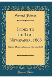 Index to the Times Newspaper, 1868